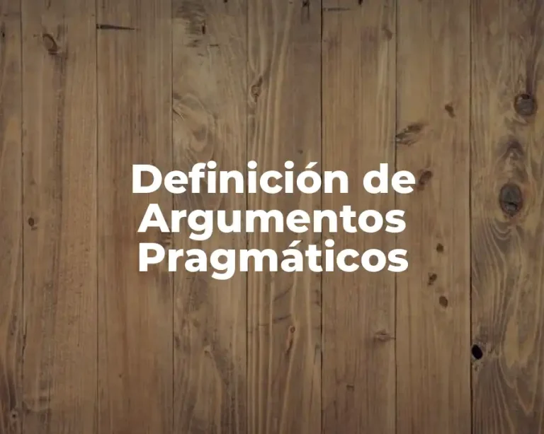 Definición de Argumentos Pragmáticos