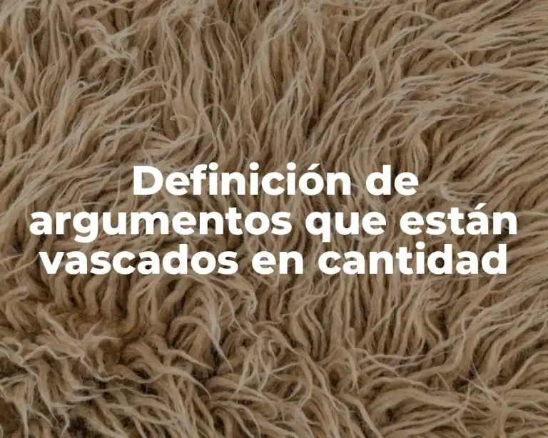 Definición de argumentos que están vascados en cantidad