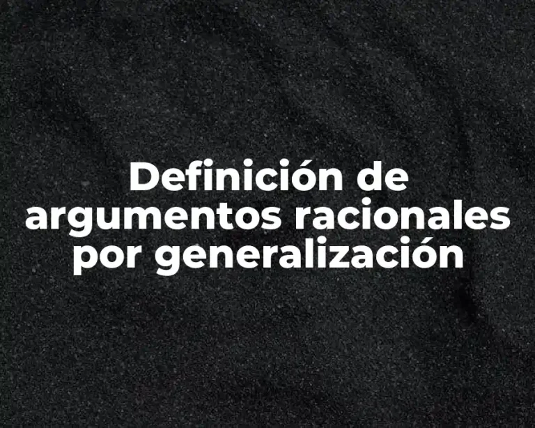 Definición de argumentos racionales por generalización