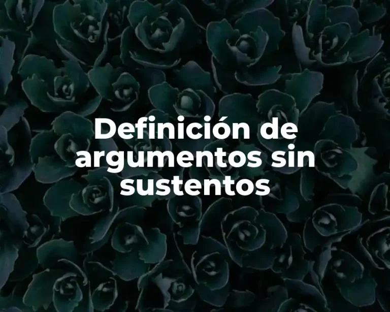 Definición de argumentos sin sustentos