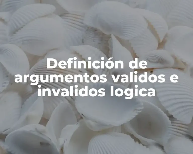 Definición de argumentos validos e invalidos logica