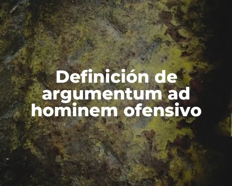 Definición de argumentum ad hominem ofensivo