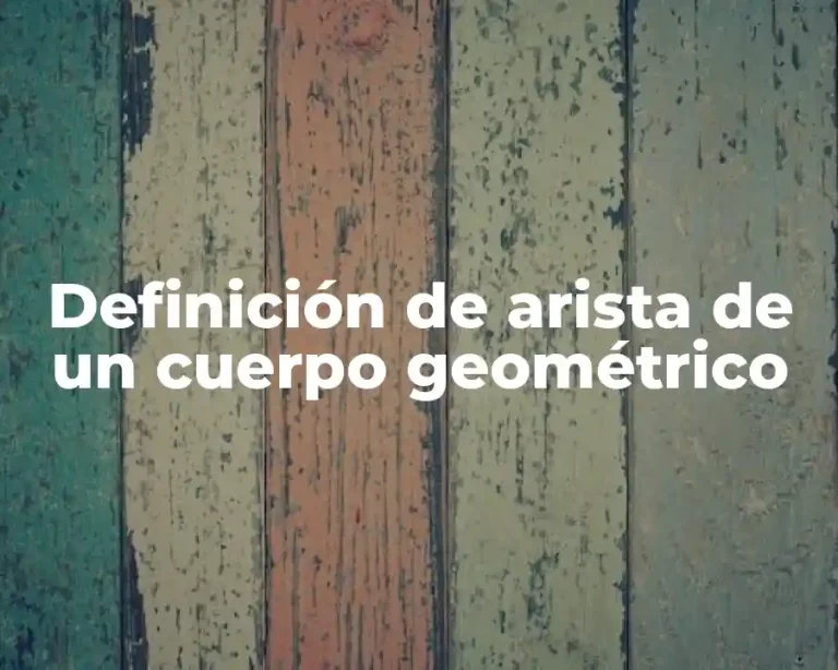 Definición de arista de un cuerpo geométrico