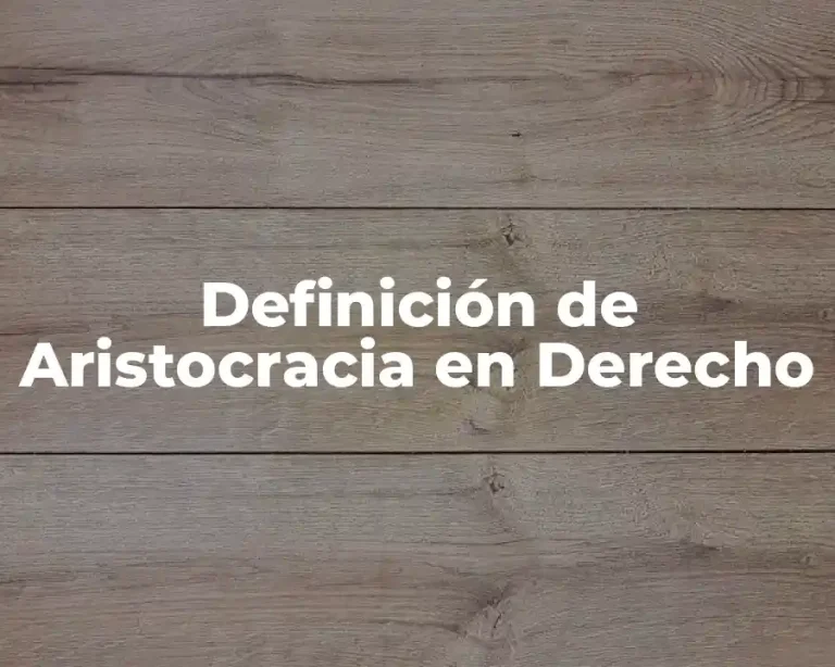 Definición de Aristocracia en Derecho
