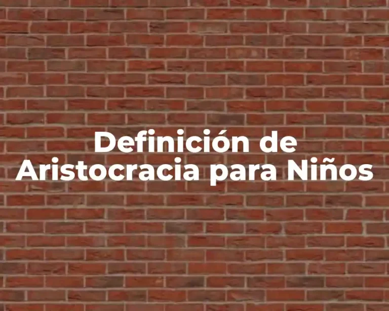 Definición de Aristocracia para Niños