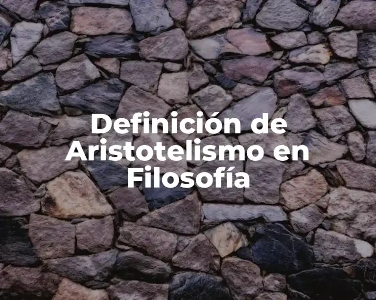 Definición de Aristotelismo en Filosofía