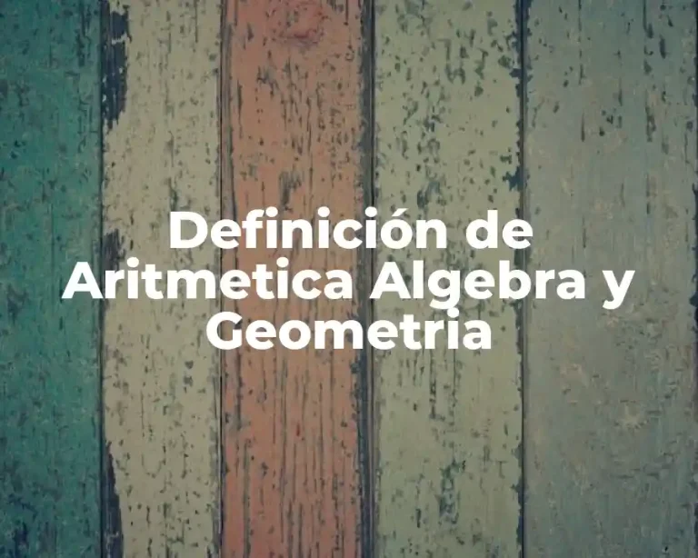 Definición de Aritmetica Algebra y Geometria