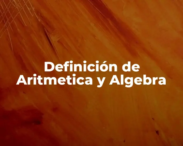 Definición de Aritmetica y Algebra