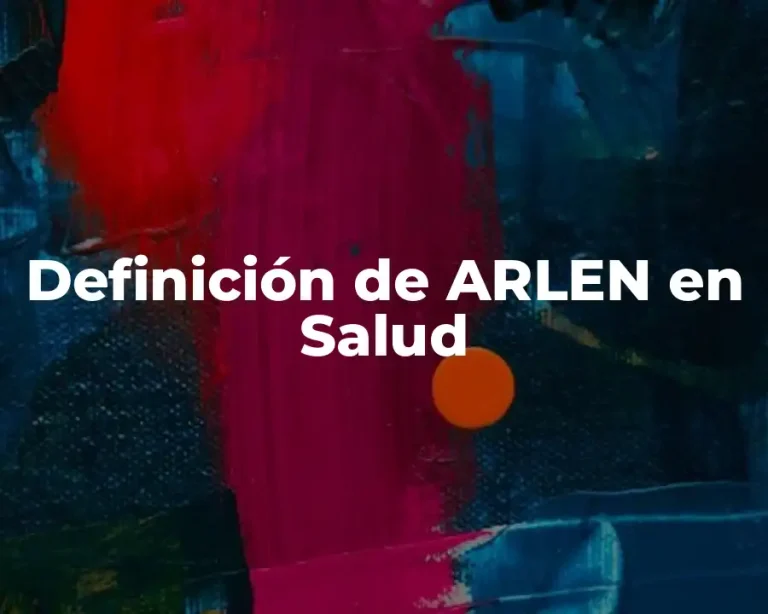 Definición de ARLEN en Salud