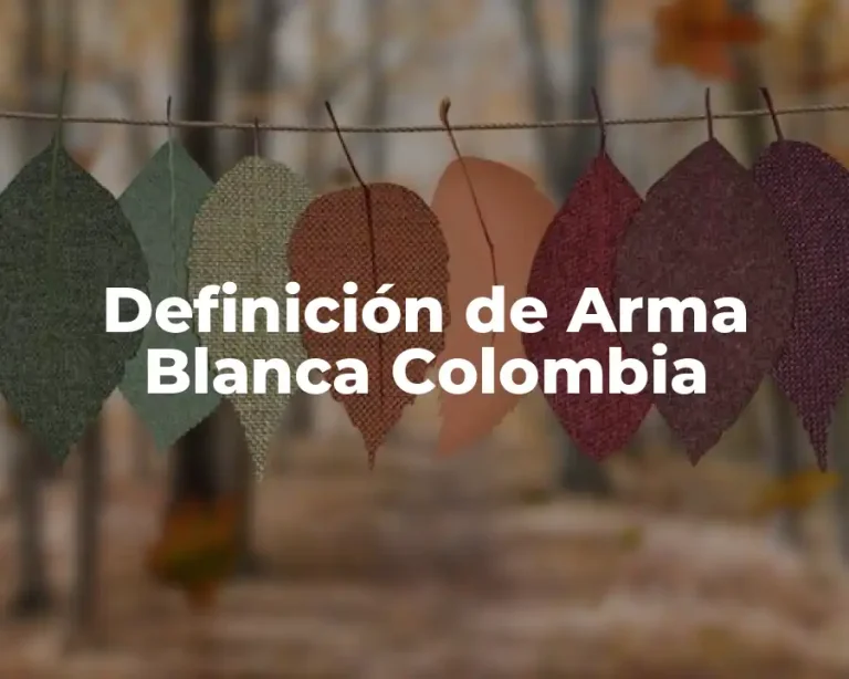 Definición de Arma Blanca Colombia