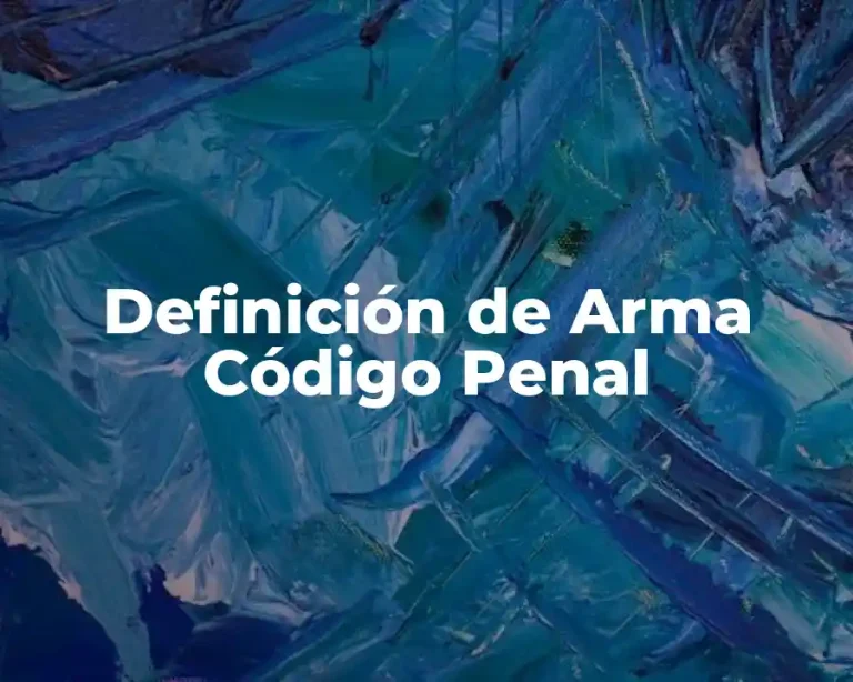 Definición de Arma Código Penal