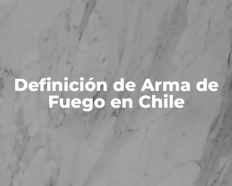 Definición de Arma de Fuego en Chile