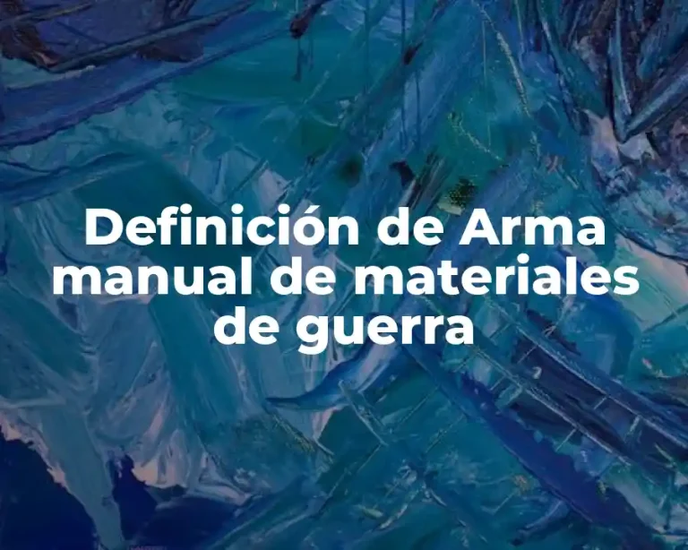 Definición de Arma manual de materiales de guerra