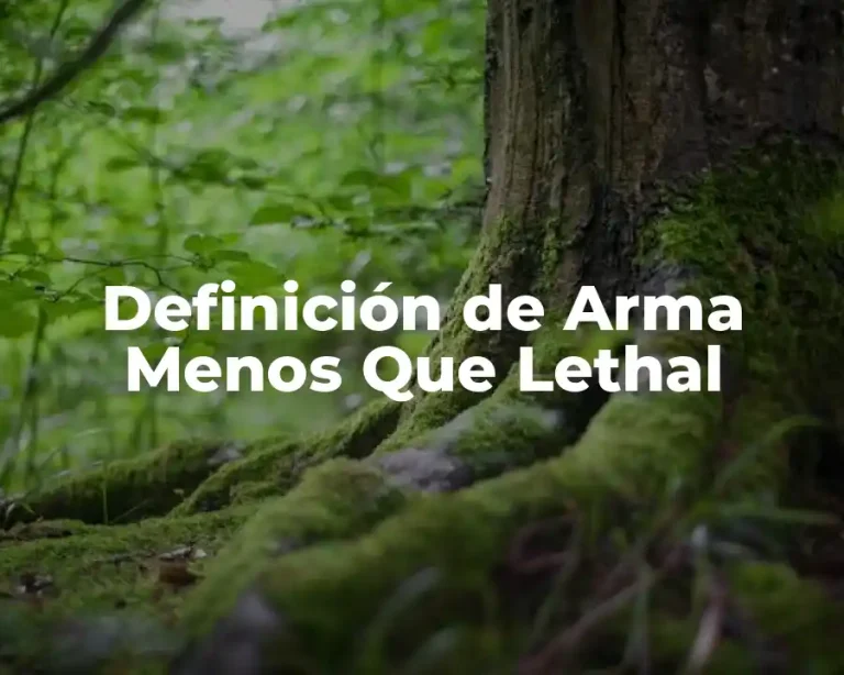 Definición de Arma Menos Que Lethal