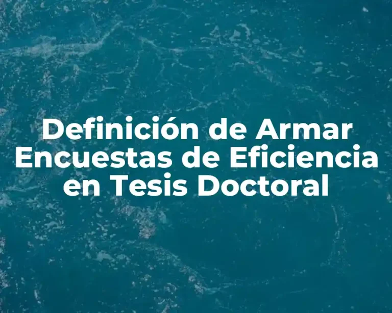 Definición de Armar Encuestas de Eficiencia en Tesis Doctoral