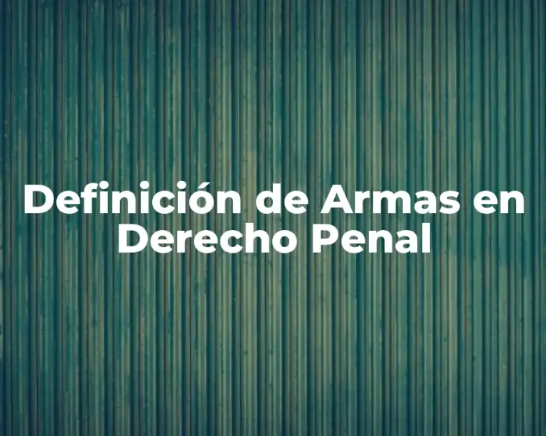 Definición de Armas en Derecho Penal