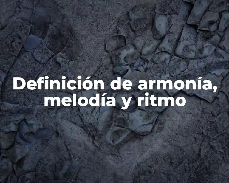 Definición de armonía, melodía y ritmo
