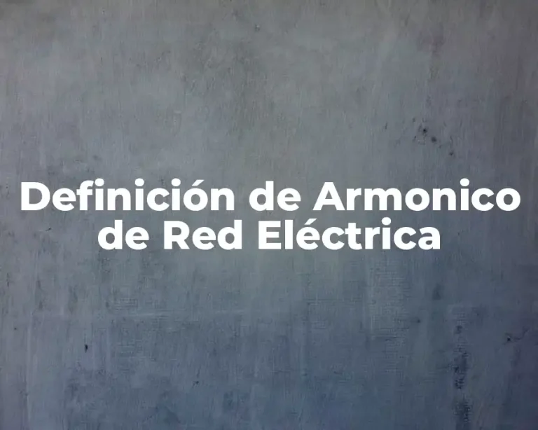 Definición de Armonico de Red Eléctrica