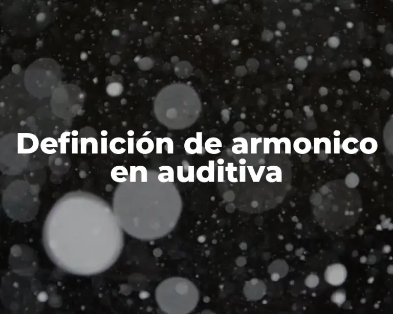 Definición de armonico en auditiva