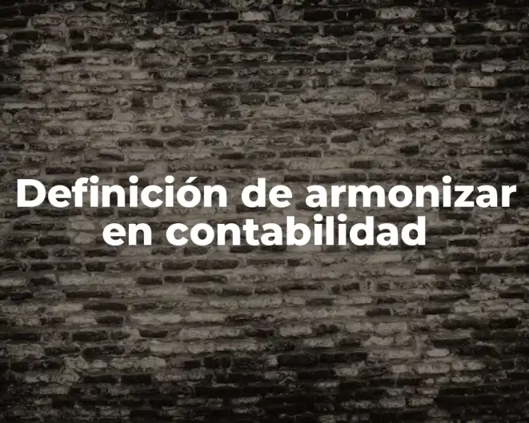 Definición de armonizar en contabilidad