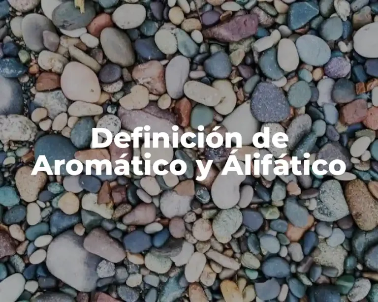 Definición de Aromático y Álifático