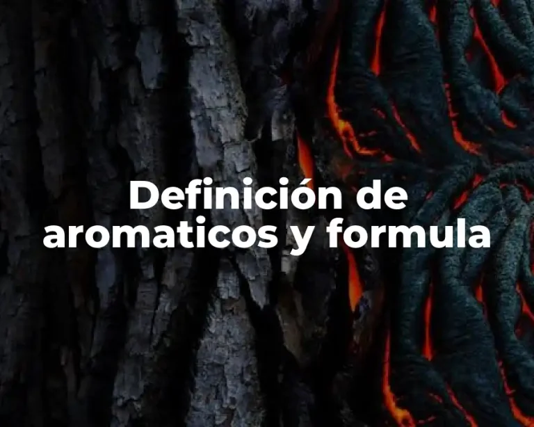 Definición de aromaticos y formula
