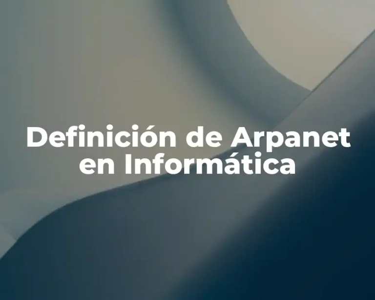 Definición de Arpanet en Informática