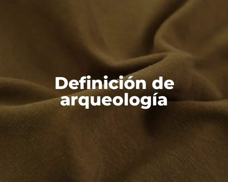 Definición de arqueología
