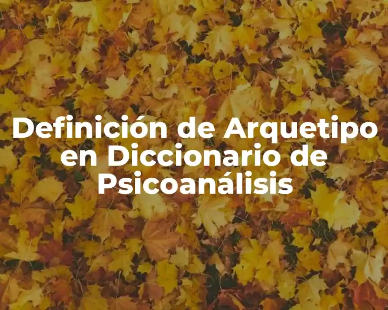 Definición de Arquetipo en Diccionario de Psicoanálisis