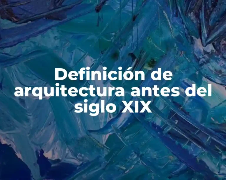 Definición de arquitectura antes del siglo XIX