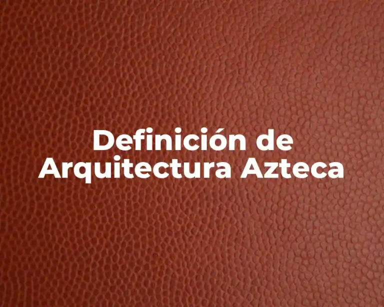 Definición de Arquitectura Azteca