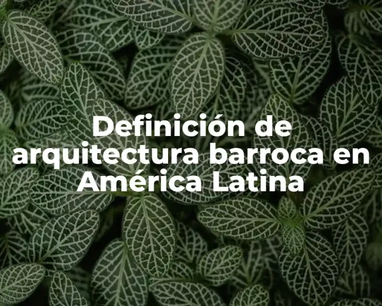 Definición de arquitectura barroca en América Latina