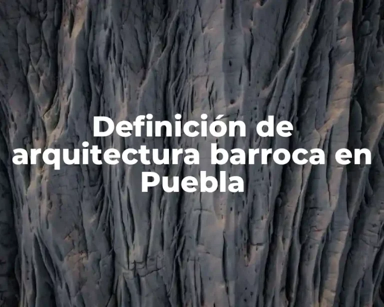 Definición de arquitectura barroca en Puebla