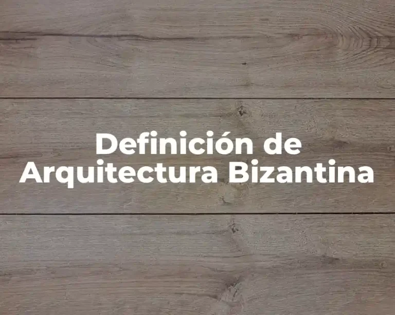 Definición de Arquitectura Bizantina
