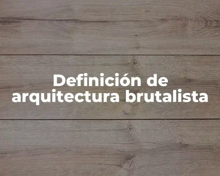 Definición de arquitectura brutalista