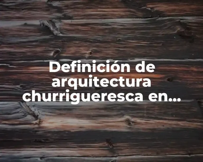 Definición de arquitectura churrigueresca en México