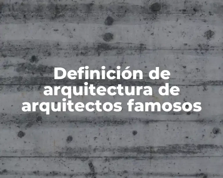Definición de arquitectura de arquitectos famosos