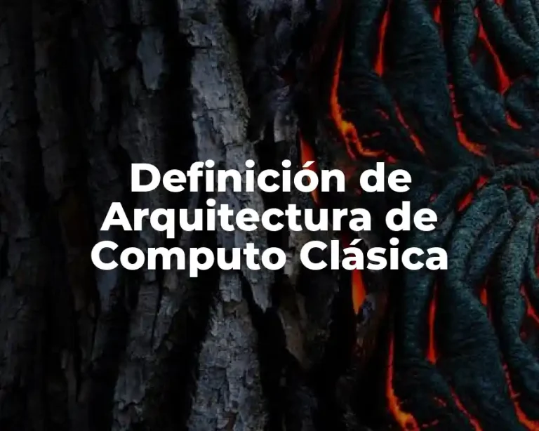 Definición de Arquitectura de Computo Clásica