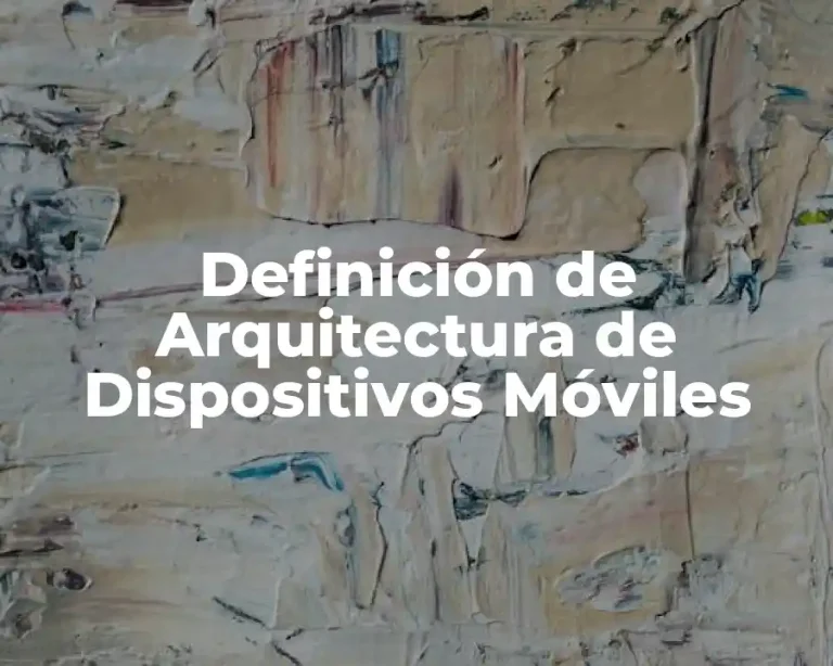 Definición de Arquitectura de Dispositivos Móviles