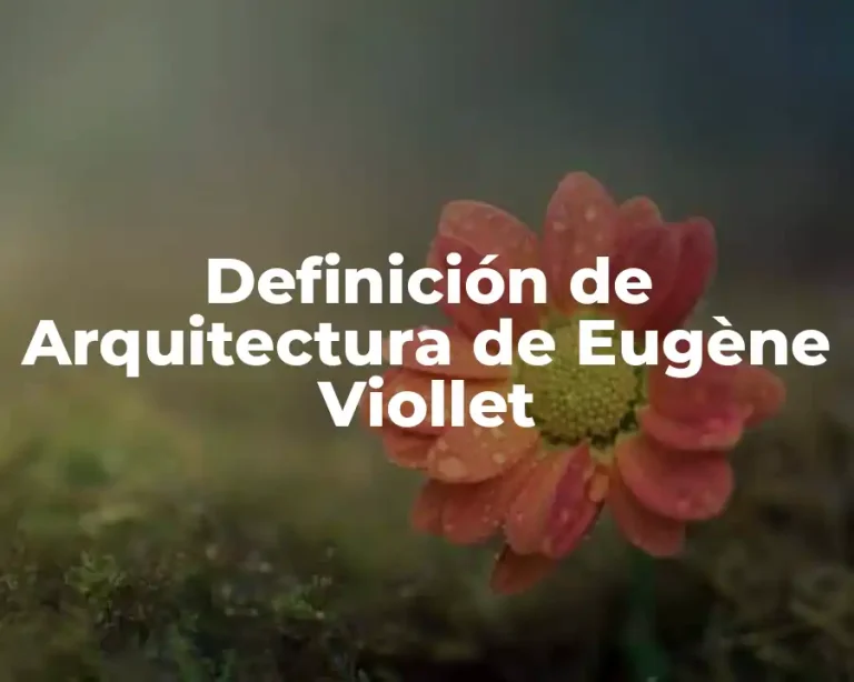 Definición de Arquitectura de Eugène Viollet