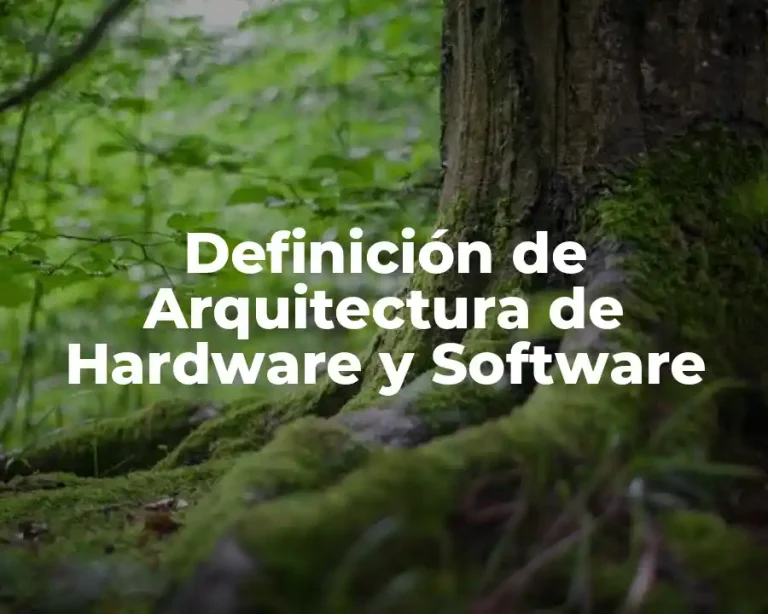 Definición de Arquitectura de Hardware y Software