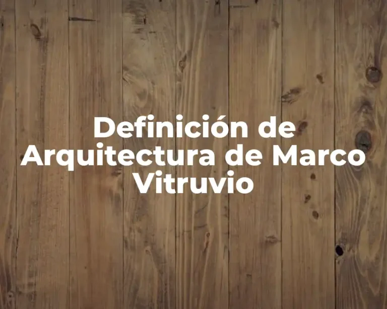 Definición de Arquitectura de Marco Vitruvio