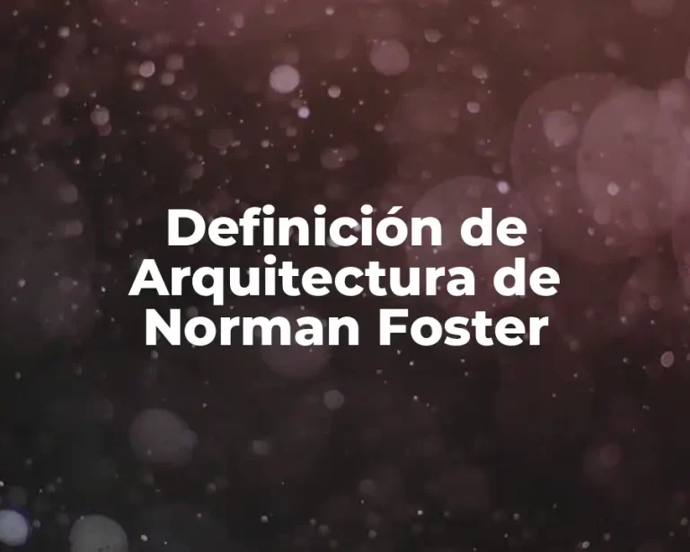 Definición de Arquitectura de Norman Foster