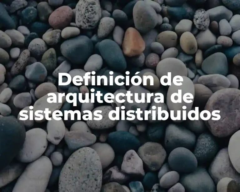 Definición de arquitectura de sistemas distribuidos