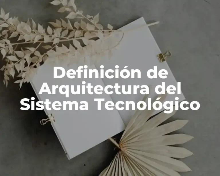 Definición de Arquitectura del Sistema Tecnológico