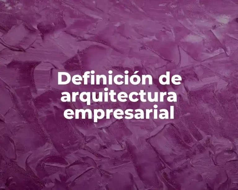 Definición de arquitectura empresarial