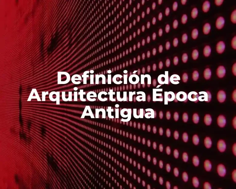 Definición de Arquitectura Época Antigua
