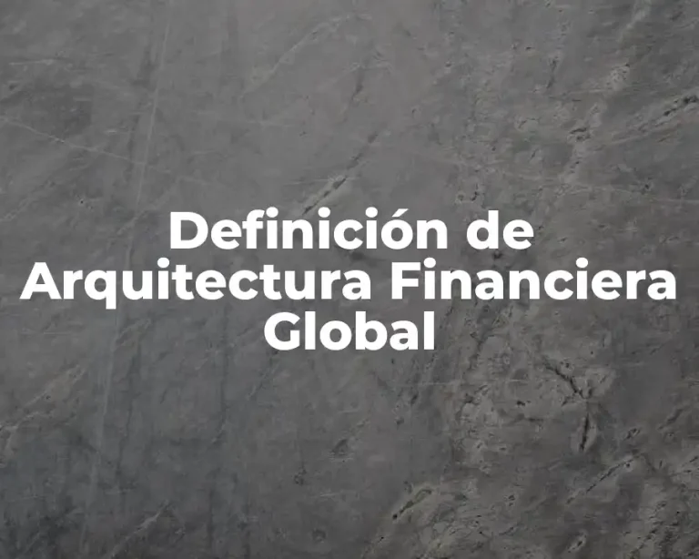 Definición de Arquitectura Financiera Global