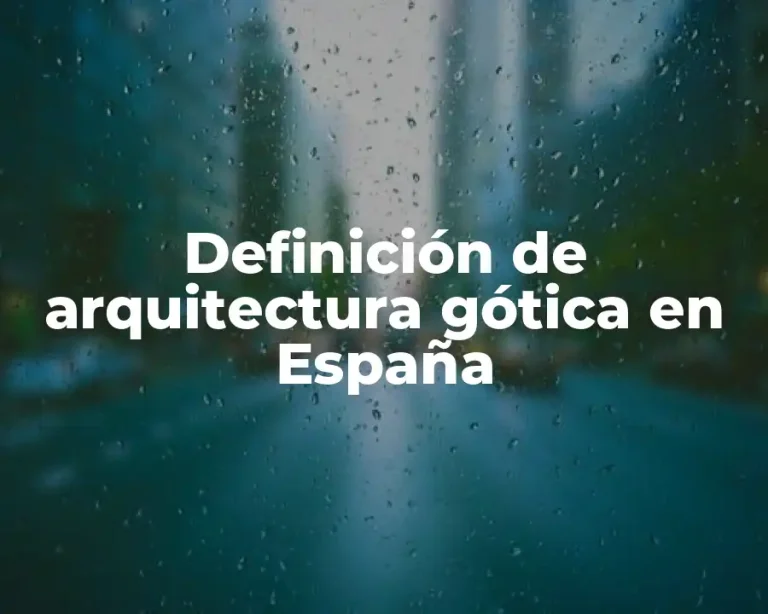 Definición de arquitectura gótica en España