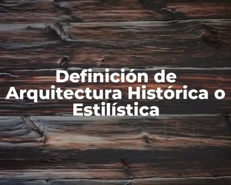 Definición de Arquitectura Histórica o Estilística